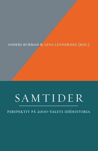 Samtider.  Perspektiv på 2000-talets idéhistoria; Erika Alm, Maria Bexelius, Henrik Bohlin, Anders Burman, Victoria Fareld, Rasmus Fleischer, Dan Karlholm, Shamal Kaveh, Pia Lasker, Lena Lennerhed, Katarina Leppänen, Mikela Lundahl, Sharon Rider, Magnus Rodell, Fredrik Svenaeus; 2017