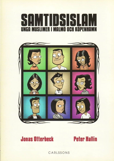 Samtidsislam : unga muslimer i Malmö och Köpenhamn; Jonas Otterbeck; 2010