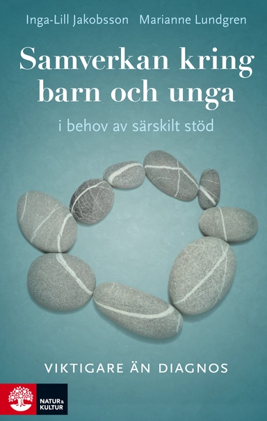 Samverkan kring barn och unga i behov av särskilt stöd; Inga-Lill Jakobsson, Marianne Lundgren; 2013