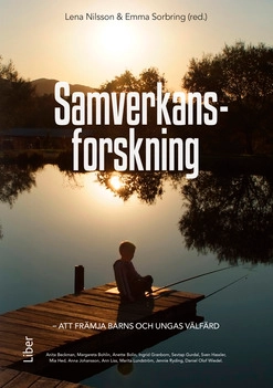 Samverkansforskning : att främja barns och ungas välfärd; Lena Nilsson, Emma Sorbring; 2019