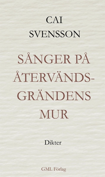 Sånger på återvändsgrändens mur; Cai Svensson; 2022