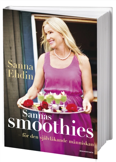 Sannas smoothies : för den självläkande människan; Sanna Ehdin; 2010