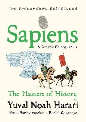 Sapiens A Graphic History, Volume 3; Yuval Noah Harari, David Vandermeulen; 2024