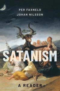 Satanism : a reader; Per Faxneld, Johan Nilsson; 2023