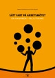 Sätt fart på arbetsmötet : en handbok i facilitering; Maria Eliasson, Pia Larsson; 2011