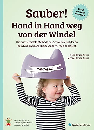 Sauber! Hand in Hand weg von der Windel : die Praxiserprobte Methode aus Schweden, mit der du dein Kind entspannt beim Sauberwerden begleitest; Sofia Bergenstjerna; 2021