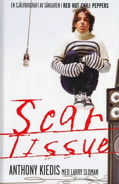 Scar Tissue : en självbiografi av sångaren i Red Hot Chili Peppers; Anthony Kiedis, Larry Sloman; 2007