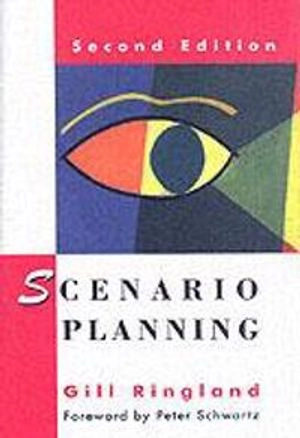 Scenario Planning: Managing for the Future; Gill Ringland; 2006