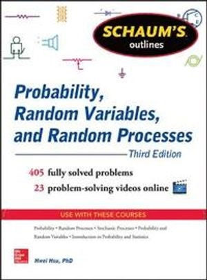 Schaum's Outline of Probability, Random Variables, and Random Processes; Hwei Hsu; 2014