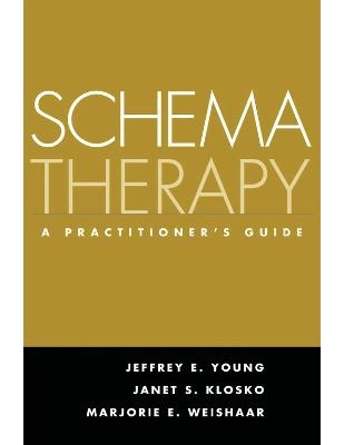 Schema therapy : a practitioner's guide; Jeffrey E. Young; 2003