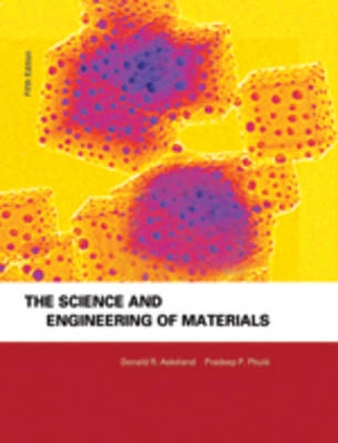 Science and Engineering of Materials; Donald R Askeland; 2005