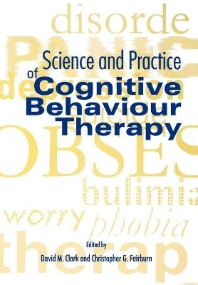 Science and practice of cognitive behaviour therapy; Michael G. Gelder, David M. Clark, Christopher G Fairburn; 1997