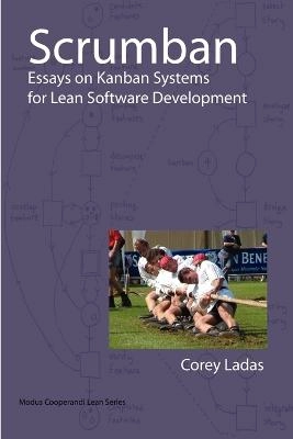 Scrumban : and other essays on Kanban System for Lean Software develoment; Corey. Ladas; 2008