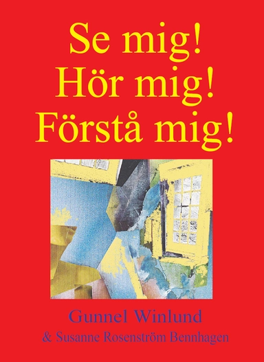 Se mig! Hör mig! Förstå mig!; Gunnel Winlund & Susanne Rosenström Bennhagen; 2004