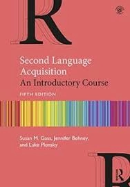 Second language acquisition : an introductory course; Susan M. Gass; 2020