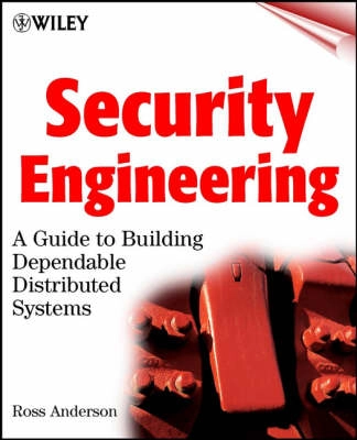 Security Engineering: A Guide to Building Dependable Distributed Systems; Ross J. Anderson; 2001