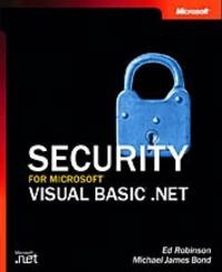 Security for Microsoft Visual Basic .NET; Ed Robinson, Michael Bond; 2003