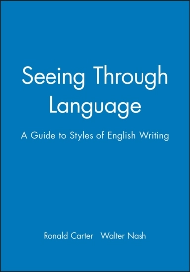 Seeing through language - a guide to styles of english writing; Walter Nash; 1990