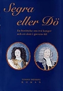 Segra eller Dö: en berättelse om två kungar och ett slott i grevens tid : [roman]; Tommy Iseskog; 1997