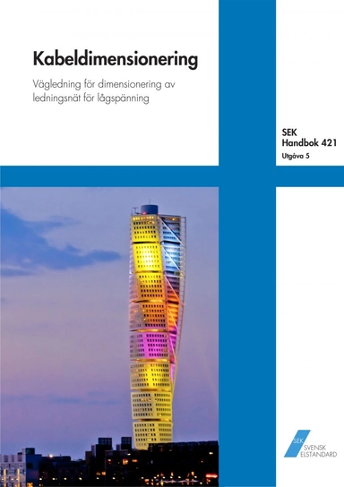 SEK Handbok 421 - Kabeldimensionering - Vägledning för dimensionering av ledningsnät för lågspänning; SEK Svensk elstandard, Svenska elektriska kommissionen
(tidigare namn), Svenska elektriska kommissionen; 2023