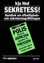 Sekretess! : handbok om offentlighets- och sekretesslagstiftningen; Irja Hed; 2010