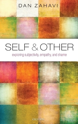 Self and other : exploring subjectivity, empathy, and shame; Dan Zahavi; 2014