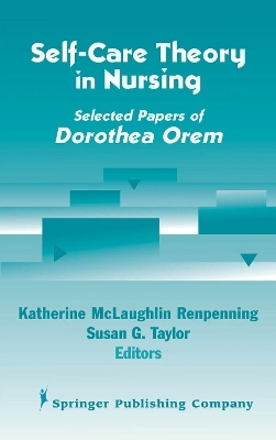 Self-care theory in nursing : selected papers of Dorothea Orem; Kathie McLaughlin Renpenning, Susan G. Taylor; 2003