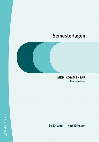 Semesterlagen : med kommentar; Kurt Eriksson, Bo Ericson; 2015