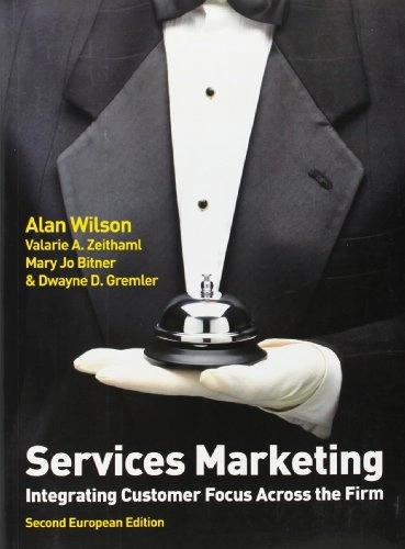 Services Marketing: Integrating Customer Focus Across the Firm; Alan Wilson; 2012