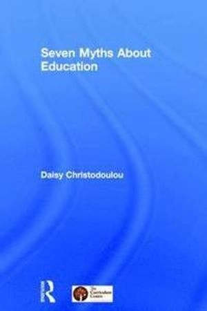 Seven Myths About Education; Daisy Christodoulou; 2014