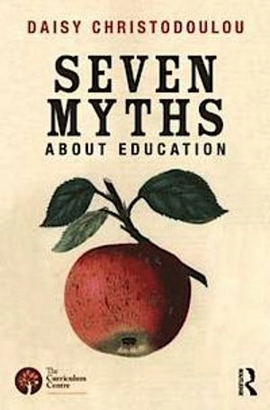 Seven Myths About Education; Daisy Christodoulou; 2014