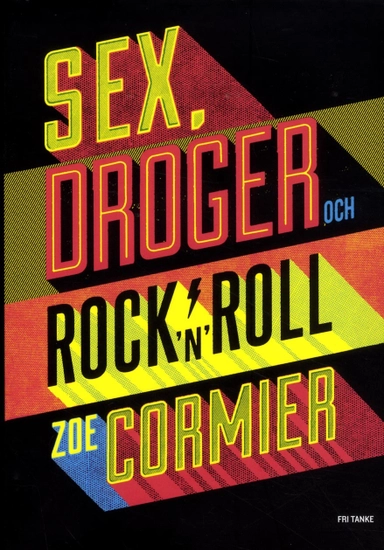 Sex, droger och rock'n'roll; Zoe Cormier; 2016