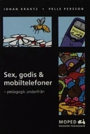 Sex, godis & mobiltelefoner : pedagogik underifrån; Johan Krantz; 2001