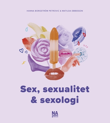 Sex, sexualitet & sexologi; Hanna Borgström Petrovic, Matilda Ebbesson; 2021