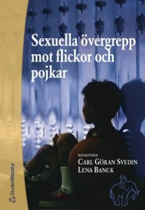 Sexuella övergrepp mot flickor och pojkar; Carl Göran Svedin, Lena Banck, Christina Back, Elisabet Kjellander, Anna Maria Lago, Ingbeth Larsson, Michael Larsson, Beata Malmgren, Doris Nilsson, Christina Warfvinge, Kerstin Völker; 2002