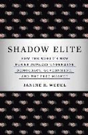 Shadow Elite; Janine Wedel; 2011