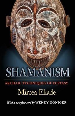 Shamanism : archaic techniques of ecstasy; Mircea Eliade; 2004