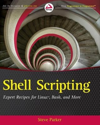 Shell Scripting: Expert Recipes for Linux, Bash and more; Steve Parker; 2011