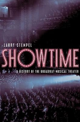 Showtime : a history of the Broadway musical theater; Larry Stempel; 2010