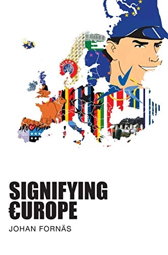 Signifying Europe; Johan Fornäs; 2011