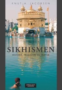 Sikhismen : historie, tradisjon og kultur; Knut A. Jacobsen; 2006