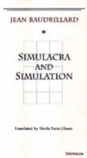 Simulacra and simulation; Jean Baudrillard; 1994