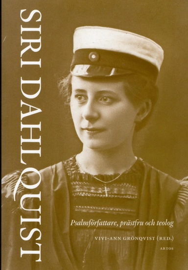 Siri Dahlquist : psalmförfattare, prästfru och teolog; Torbjörn Aronson, Oloph Bexell, Sven-Erik Brodd, Anna Greek, Vivi-Ann Grönqvist, Gunilla Hvarfner, Björn Hössjer Sundman, Bo Hansson, Karin Sarja, inger Selander, Cecilia Wejryd; 2012