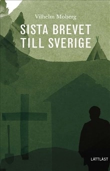 Sista brevet till Sverige / Lättläst; Vilhelm Moberg; 2019