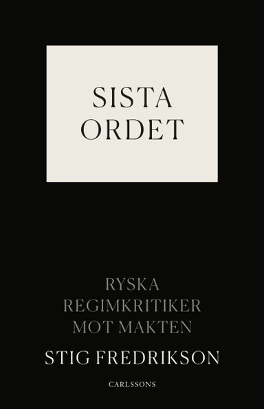 Sista ordet : ryska regimkritiker mot makten; Stig Fredrikson; 2022