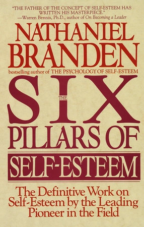 Six Pillars of Self-Esteem; Nathaniel Branden; 1995