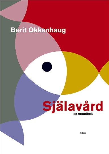 Själavård : en grundbok; Berit Okkenhaug; 2020