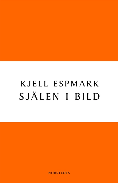 Själen i bild : en huvudlinje i modern svensk poesi; Kjell Espmark; 2010