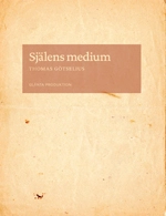 Själens medium : skrift och subjekt i Nordeuropa omkring 1500; Thomas Götselius; 2010