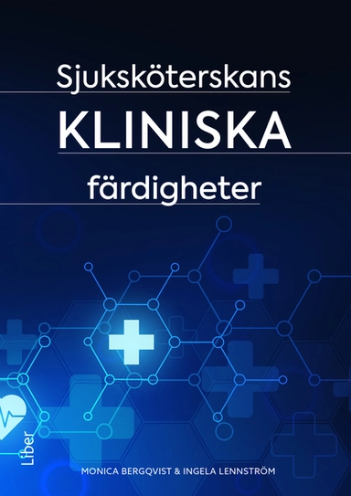 Sjuksköterskans kliniska färdigheter; Monica Bergqvist, Ingela Lennström; 2024